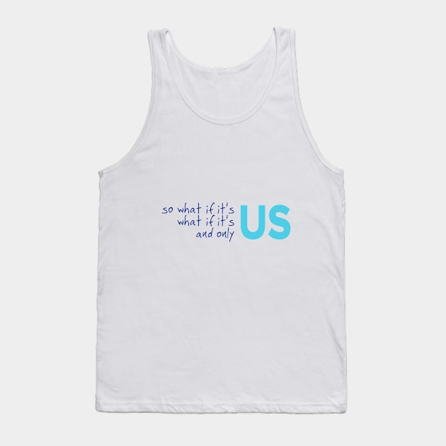 it's only us Tank Top by cahacc